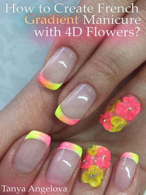 cover image of How to Create French Gradient Manicure with 4D Flowers?